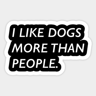 I Like Dogs More Than People Sticker